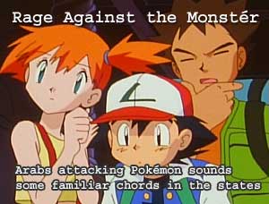 Rage Against The Monster:  Arabs attacking 'Pokémon' sounds some familiar chords in the states