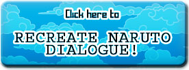 Recreate naruto dialogue!