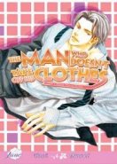 Man Who Doesn't Take Off His Clothes, The Vol.1 (Yaoi Novel) [US]