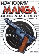 How to Draw Manga 16: Guns & Military Volume 1
